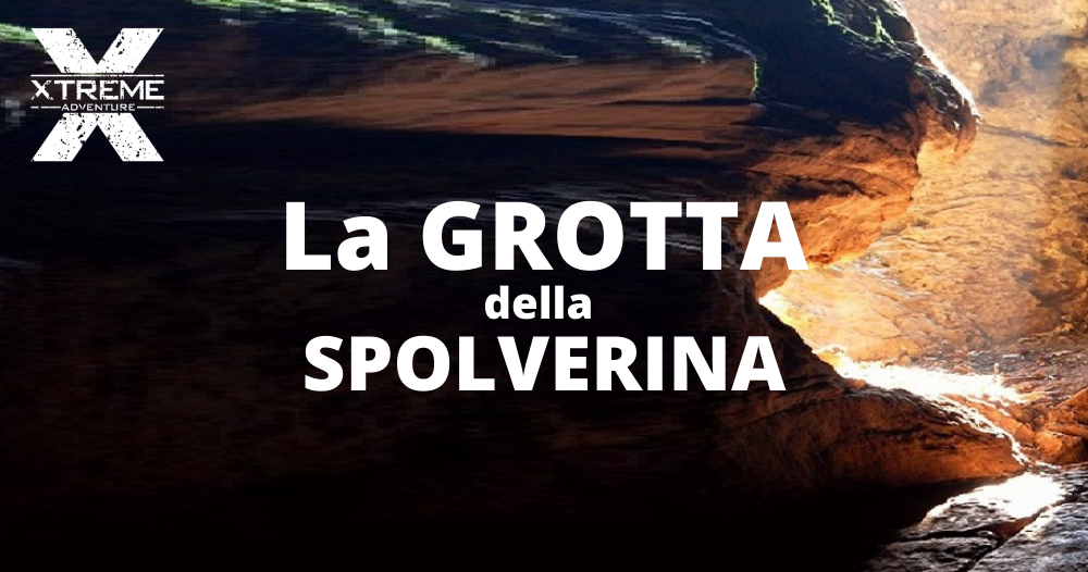 Xtreme Adventure - La grotta della Spolverina